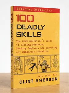 100 Deadly Skills: The SEAL Operative's Guide to Eluding Pursuers, Evading Capture, and Surviving Any Dangerous Situation