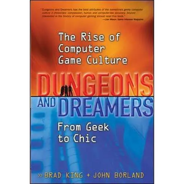 USED-Dungeons and Dreamers: The Rise of Computer Game Culture from Geek to Chic by Brad King (Hardcover)