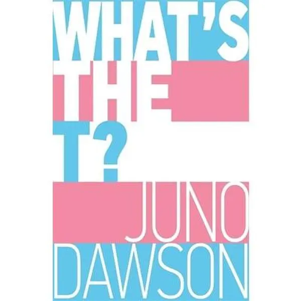 USED Book - What's the T?: The no-nonsense guide to all things trans and/or non-binary for teens by Juno Dawson (Paperback)