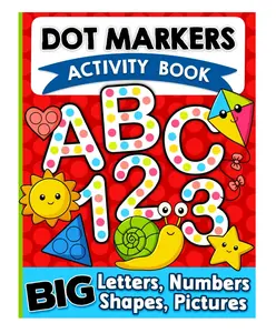Dot Markers Activity Book: Letters, Numbers and Shapes Art Coloring for Toddlers Ages 1-3 and 2-4