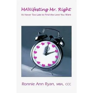 USED-MANifesting Mr. Right: It's Never Too Late to Find the Love You Want by Ronnie Ann Ryan (Paperback)