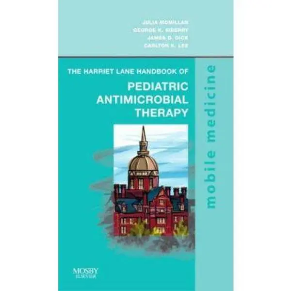 USED-The Harriet Lane Handbook of Pediatric Antimicrobial Therapy: Mobile Medicine Series by George K. Siberry MD  MHP (Paperback)
