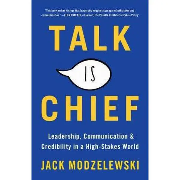 USED-Talk Is Chief: Leadership, Communication, and Credibility in a High-Stakes World by Modzelewski, Jack (Hardcover)