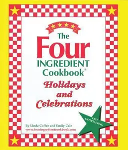USED-The Four Ingredient Cookbook Holidays & Celebrations by Linda Coffee (Hardcover)