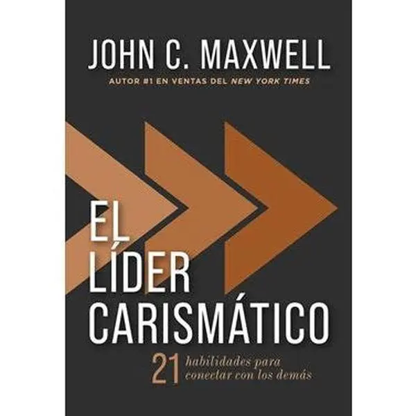 El Líder Carismático: 21 Habilidades Para Conectar Con Los Demás