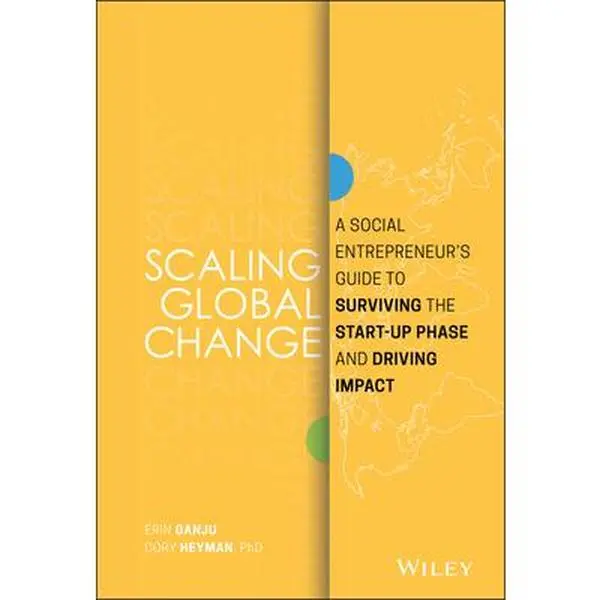 USED Book - Scaling Global Change: A Social Entrepreneur's Guide to Surviving the Start-Up Phase and Driving Impact by Ganju, Erin (Hardcover) - english