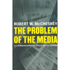 USED-The Problem of the Media: U.S. Communication Politics in the Twenty-First Century by McChesney, Robert D. (Paperback)
