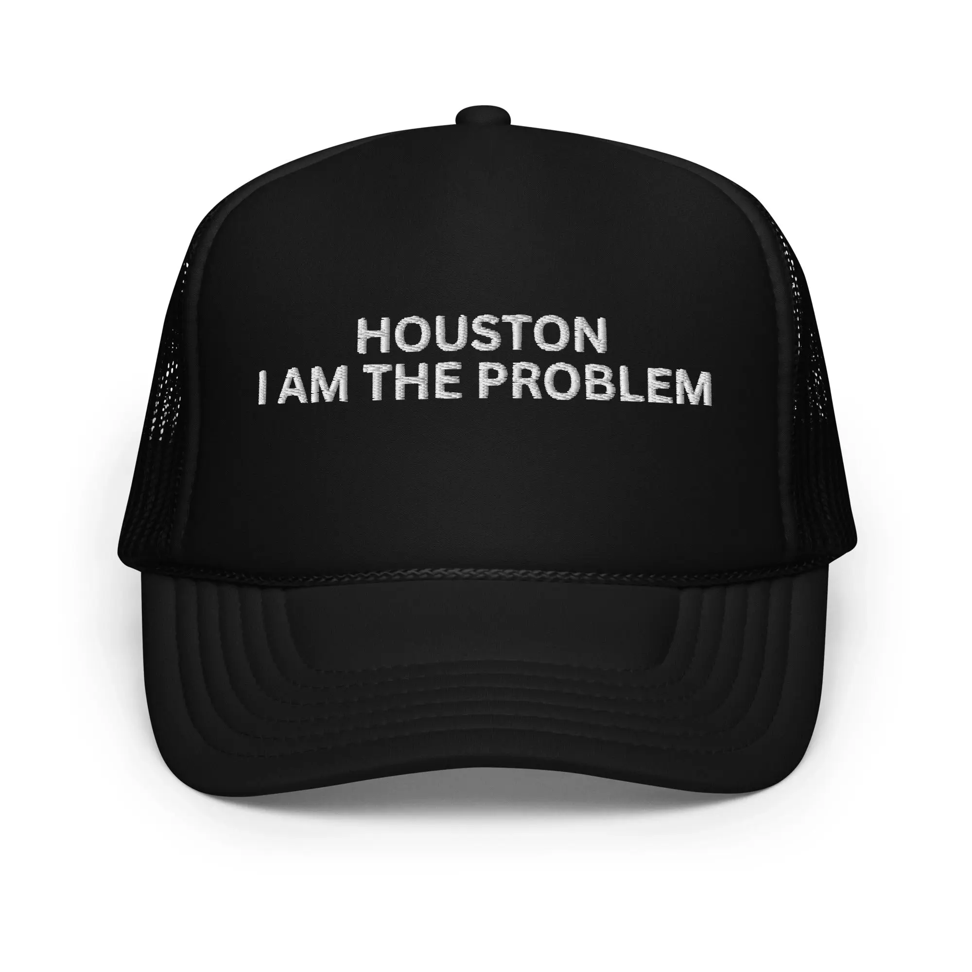 HOUSTON I AM THE PROBLEM TRUCKER HAT
