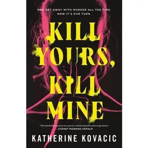 Kill Yours, Kill Mine -- Katherine Kovacic, Paperback