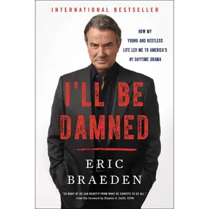 I'll Be Damned: How My Young and Restless Life Led Me to America's #1 Daytime Drama by Eric Braeden [Paperback Book]