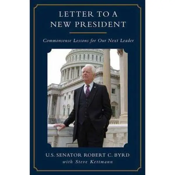 USED-Letter to a New President: Commonsense Lessons for Our Next Leader by Robert C. Byrd (Hardcover)