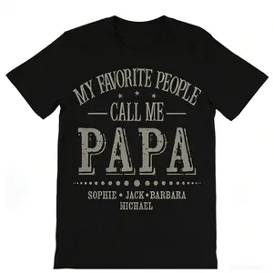 My Favorite People Call Me Papa Shirt Custom Dad Sweatshirt Kids Name Father's Day Tee y2k cotton fashion Streetwear Comfort Shortsleeve Casual Classic Gift