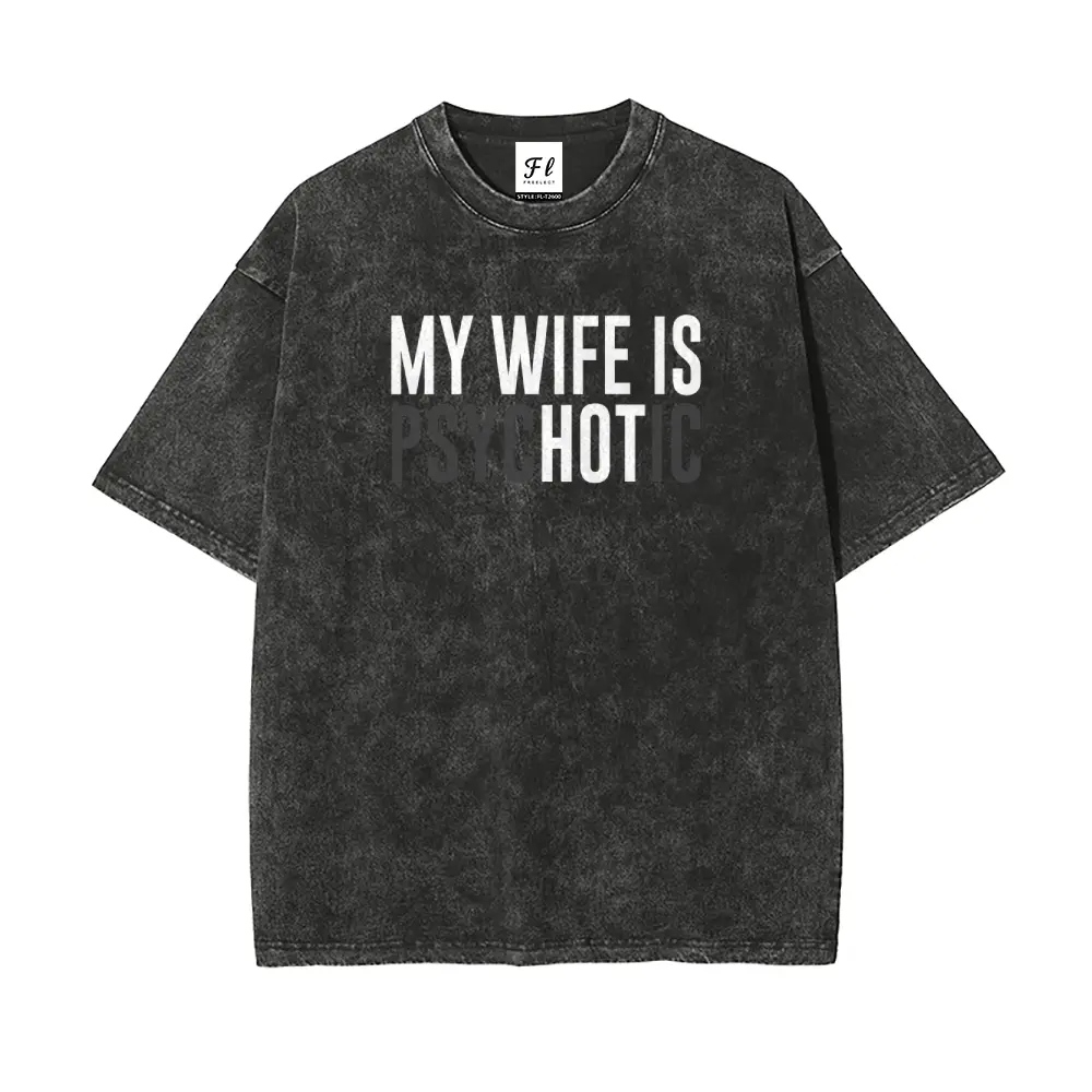 My Wife is HOT Psychotic Fun Oversize Unisex Washed T-Shirt for Women and Men's Unisex Fit Batik Cotton Oversize Streetwear Menswear  Super Soft Pre-Shrunk
