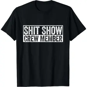 Cotton Short Sleeve Funny Shit Show Crew Member Niche Design T-Shirt For Men Women