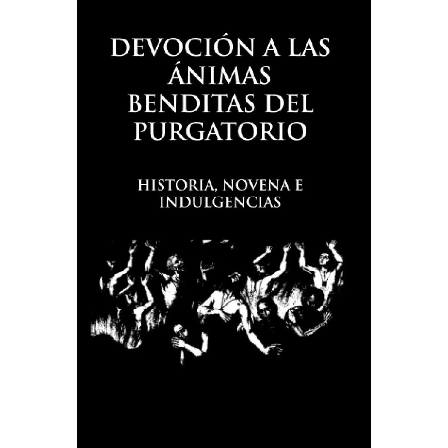 Devoción a las Ánimas Benditas del Purgatorio: Novena, historia, indulgencias y oraciones (Spanish Edition)