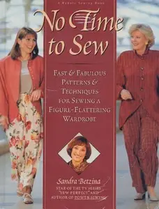 USED-No Time to Sew: Fast & Fabulous Patterns & Techniques for Sewing a Figure-Flattering Wardrobe by Betzina, Sandra (Hardcover)