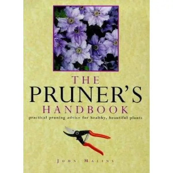 USED-The Pruner's Handbook: Practical Pruning Advice for Healthy, Beautiful Plants by John Malins (Paperback)