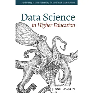 USED Book - Data Science in Higher Education: A Step-by-Step Introduction to Machine Learning for Institutional Researchers by Lawson, Jesse (Paperback) - english