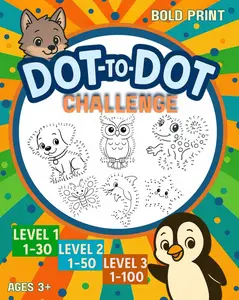 Dot-to-Dot Challenge: 3-Level Activity Book for Kids: Educational and Engaging Dot to Dot Book for Preschool and Kindergarten- Improves