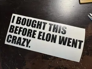 I Bought Before Elon Went Crazy - Tesla Die Cut Vinyl Bumper Sticker Decal Musk