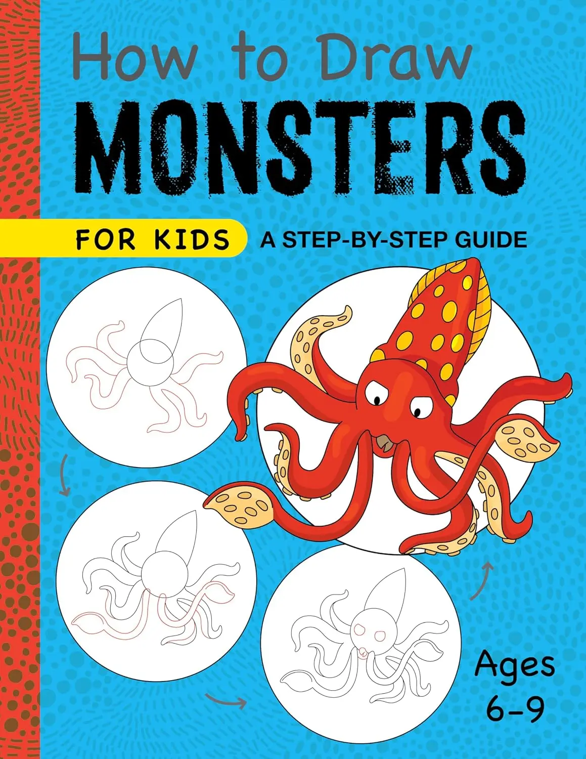 How to Draw Monsters for Kids: A Step-by-Step Guide (Drawing for Kids Ages 6 to 9)