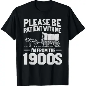 Made in USA Please Be Patient I'm From the 1900s Funny Over the Hill T-Shirt Black Man