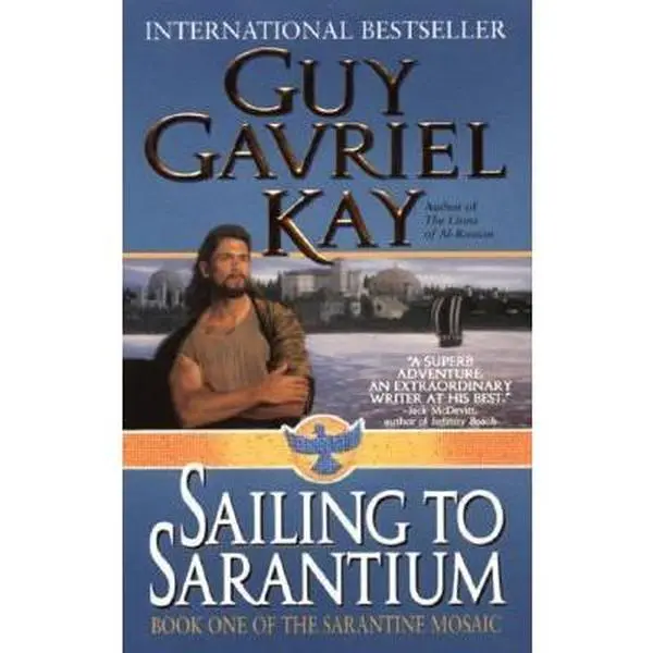 USED-Sailing to Sarantium (Sarantine Mosaic, Book 1) by Guy Gavriel Kay (Unknown)