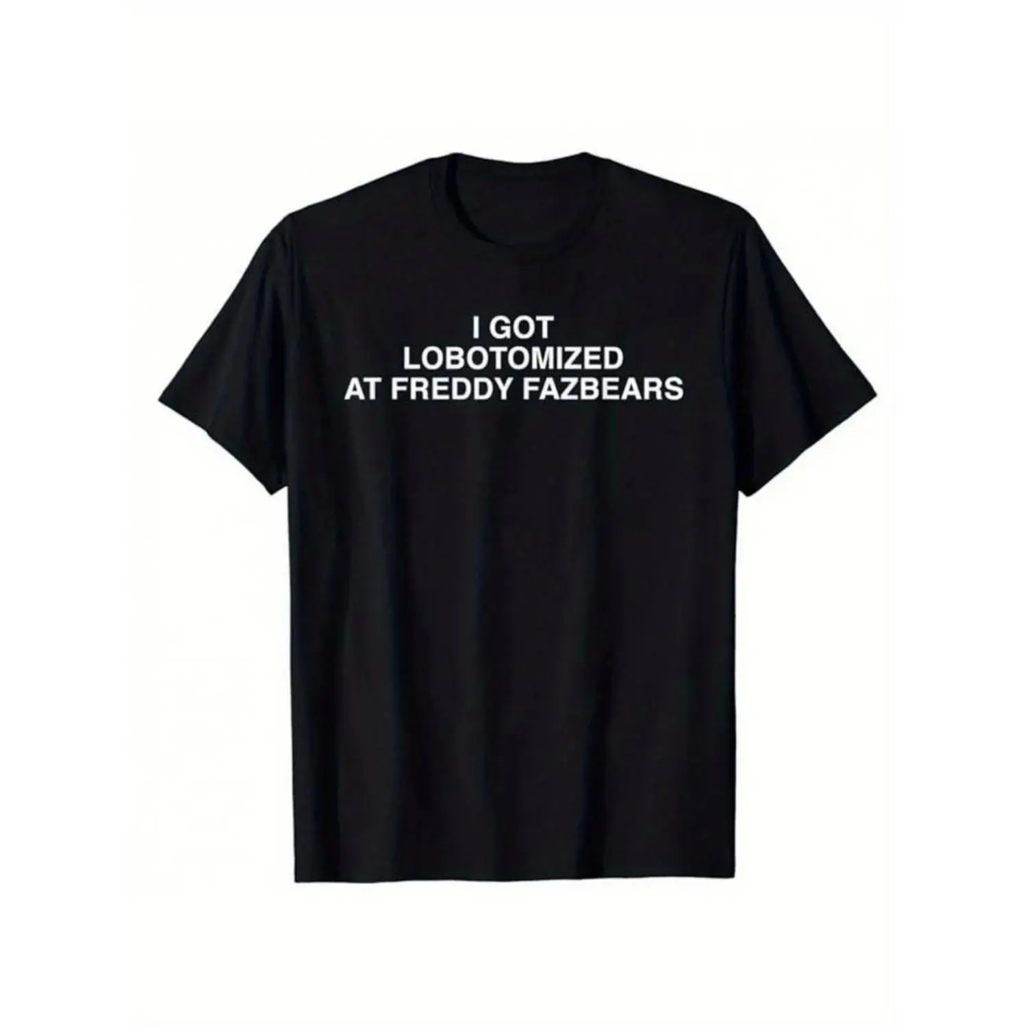100% Cotton Golf Gift T-Shirt For Men and Women I Got Lobotomized At Freddy Fazbears Funny Meme T-Shirt Personality Letters Printed Saying Tee Graphic Outfits Short Sleeve Tops