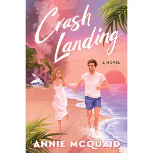 Crash Landing: A Novel by Annie McQuaid [Paperback Book]