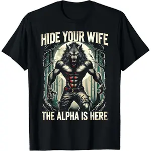 Funny Graphic Tee Hide Your Wife The Alpha Is Here Wolf Meme T-Shirt