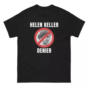 Helen Keller Denier Classic T-Shirt, Gift, Graphic Vintage Tees Golf Gift T-Shirt For Men And Women Novelty Graphic T Shirt funny tshirt Undershirts Tees Casual Streetwear Classic Plain Men's Women Cotton Moisture Wicking Short Sleeve Crew Neck