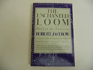 USED-The Enchanted Loom: Mind in the Universe by Robert Jastrow (Paperback)