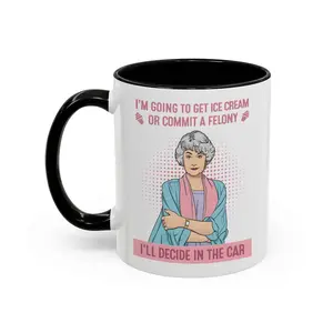 I'm Going To Get Ice Cream Or Commit A Felony Coffee Mug, Dorothy Zbornak Mug, Golden Girls, Stay Golden - scs17377