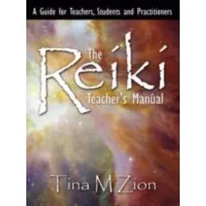 USED-The Reiki Teacher's Manual: A Guide for Teachers, Students and Practitioners by Tina M. Zion (Paperback)