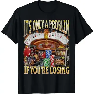 Shipping 100% pure cotton within 24 hours, if you lose the fun gambling Bootleg T-shirt, it becomes a problemRAIMENTRY