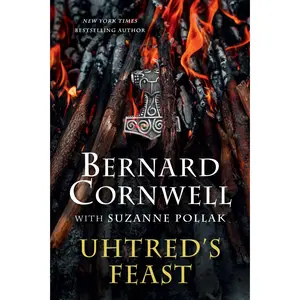 Uhtred's Feast: Inside the World of The Last Kingdom by Bernard Cornwell [Paperback Book]