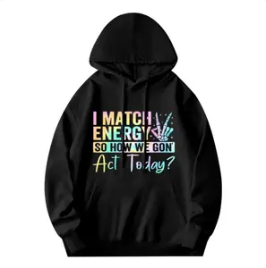 I MATCH ENERGY SO HOW WE GON Act Today Hoodie Featuring Vibrant Typography and Symbol ComfortWear UnisexFashion DigitalPrinting Classic Sweatshirts
