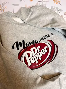 Mama Needs A Dr Pepper Printed Crewneck Dr Pepper Lover Sweatshirt Dr Pepper Drinker Dr Pepper Cult Crispy Coke Jumper  T-shirt, sweater and Hoodie