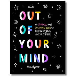 Out of Your Mind: A Journal and Coloring Book to Distract Your Anxious Mind stress-free coloring Relaxation Bold unique gift