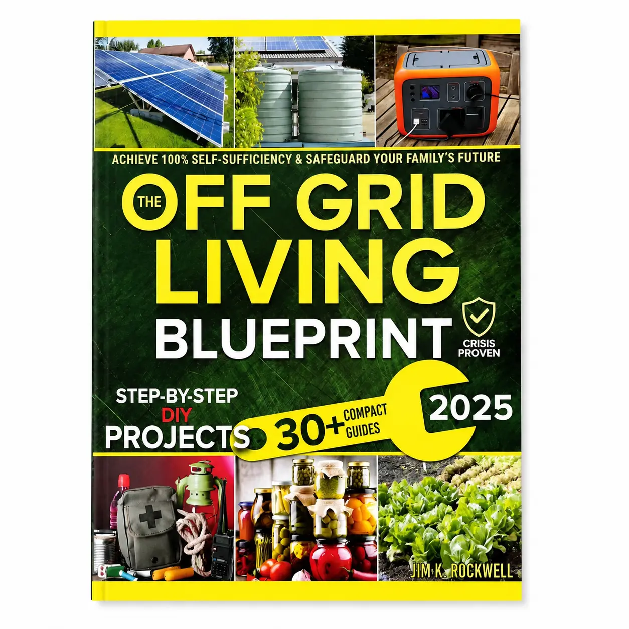 The Off-Grid Living Blueprint: DIY Science & Architecture Guide with 70+ Hands-On Projects - 100% Self-Sufficiency, Secure Essential Resources, Fortify Home, Crisis Survival Prep