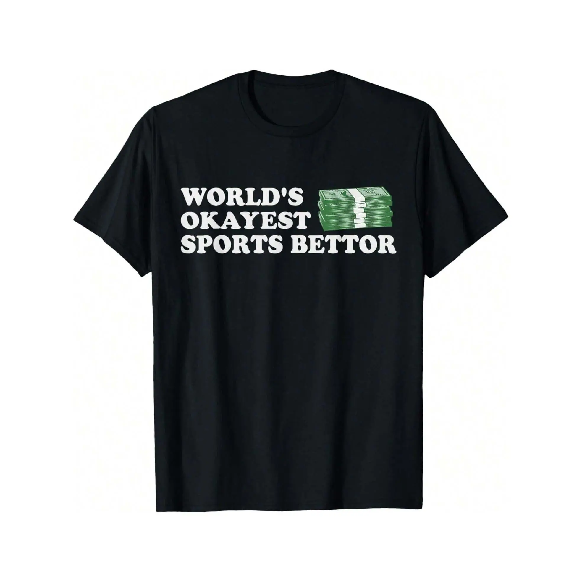 100% Cotton  Funny Worlds Okayest Sports Bettor Betting Gambling Gift T-Shirt