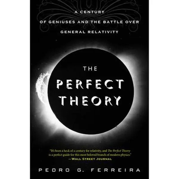 USED-The Perfect Theory: A Century of Geniuses and the Battle Over General Relativity by Ferreira, Pedro G. (Paperback)