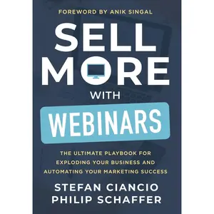 USED-Sell More With Webinars: The Ultimate Playbook for Exploding Your Business and Automating Your Marketing Success by Ciancio, Stefan (Hardcover)