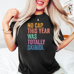 No Cap — This Year Was Totally Skibidi Shirt, End-of-Year Teacher T-Shirt, Funny Summer Break Tee, Gift for Students, Classic Funny Summer Gifts Shirt