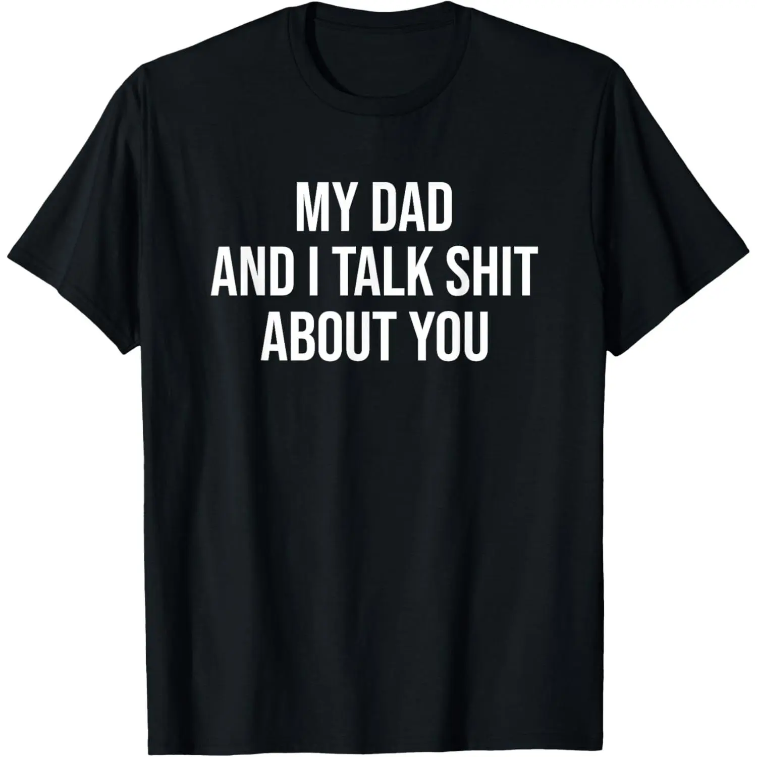 Pure Cotton Round Neck Short-Sleeve Natural Casual T-Shirt, Funny "My Dad and I Talk Sh*t About You" Graphic Menswear Top, Gift for Men
