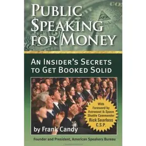 USED-Public Speaking For Money: Insider's secrets to working with agents and bureaus . . . and getting booked solid by Frank Candy (Paperback)