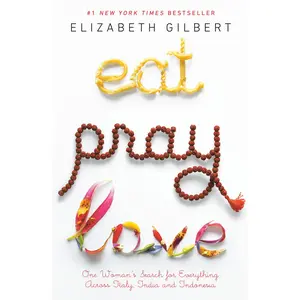 USED-Eat Pray Love: One Woman's Search for Everything Across Italy, India and Indonesia by Gilbert, Elizabeth (Paperback)