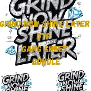 Grind Now Shine Later DTF Gang Sheet Bundle Ready To Press 2Pack for High-Quality Graphics