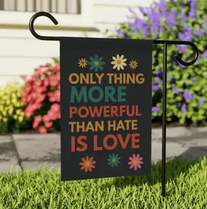 Only Thing More Powerful Than Hate Is Love Garden Flag, Anti Trump Protest Flag, Democratic Banner, Political Garden Flag, FDT Garden Flag