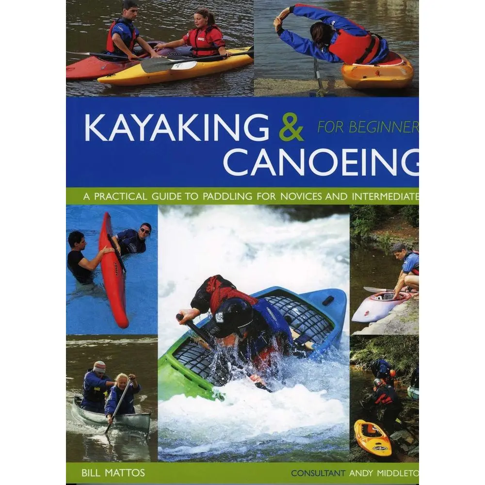 USED-Kayaking & Canoeing for Beginners: A Practical Guide to Paddling for Novices and Intermediates by Mattos, Bill (Paperback)